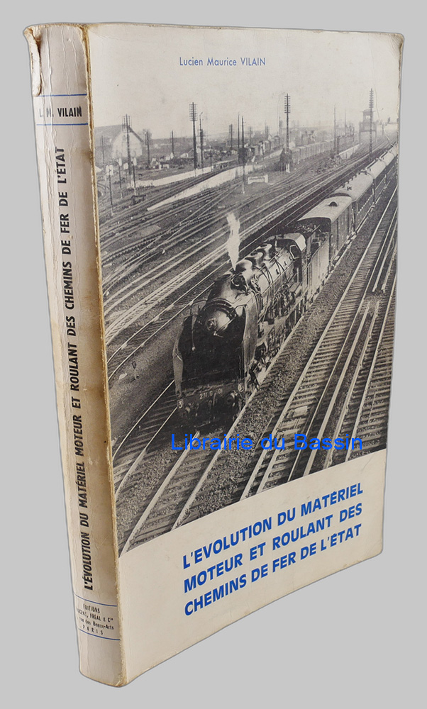 L'évolution du matériel moteur et roulant des chemins de fer de l'État Des origines (1867 à 1878) au rachat de la Compagnie de l'Ouest (1909) et à la S. N. C. F. (1938)
