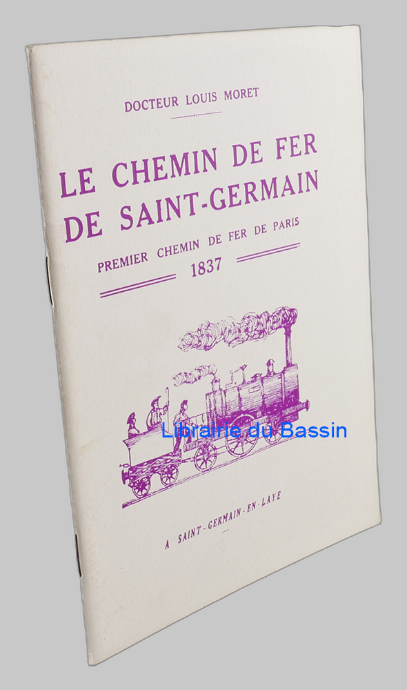 Le chemin de fer de Saint-Germain Premier chemin de fer de Paris 1837