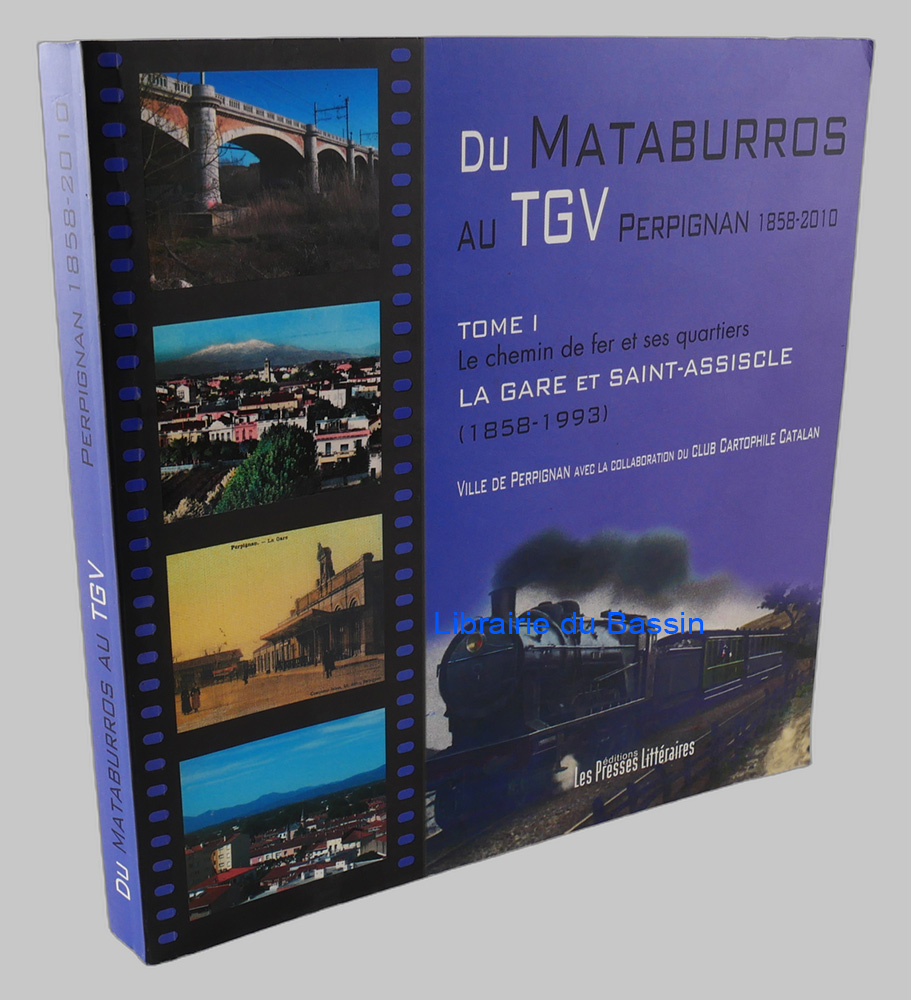 Du Mataburros au TGV Perpignan 1858-2010 Tome I