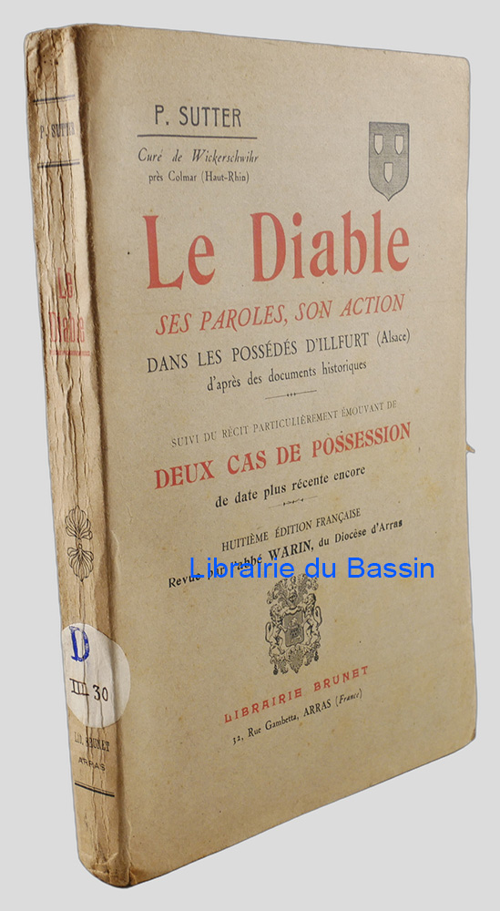 Livre moderne : Le Diable Ses paroles, son action dans les possédés d'Illfurt (Alsace) d'après des documents historiques