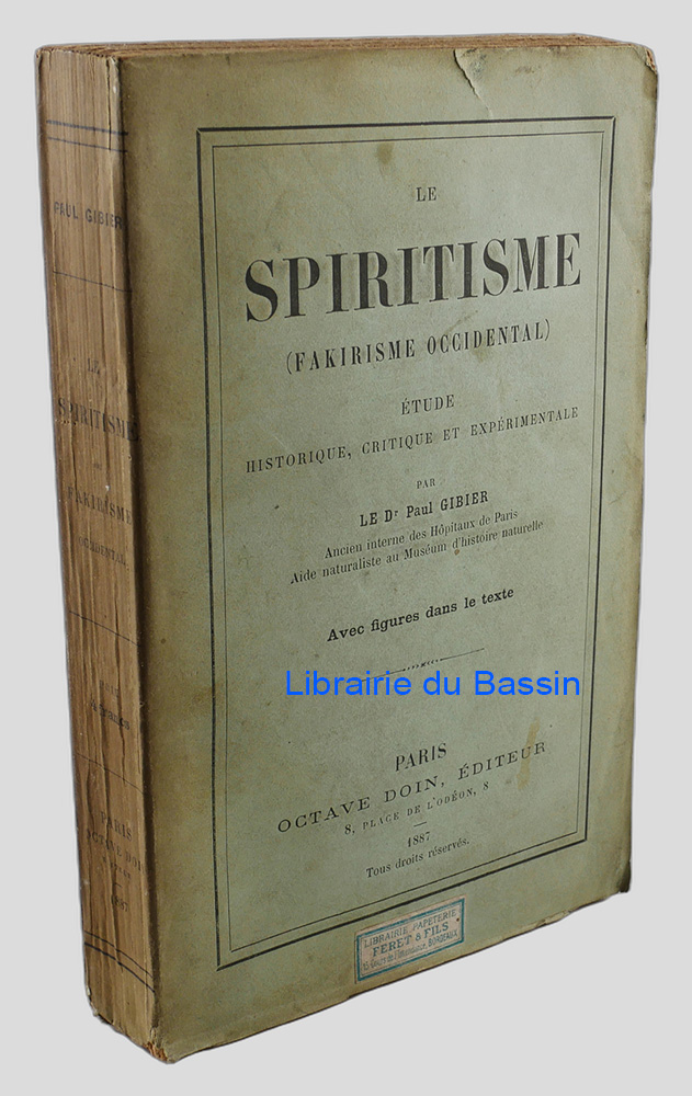 Le spiritisme (Fakirisme occidental) Étude historique, critique et expérimentale